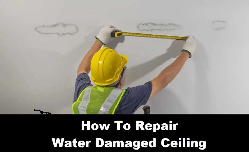 How To Repair Water Damaged Ceiling